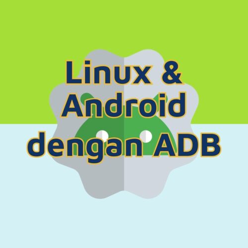 Koneksikan Android dan Linux via ADB